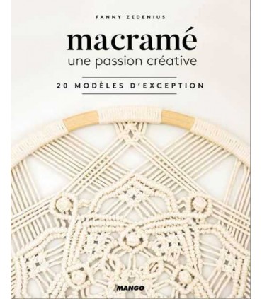 MACRAME - UNE PASSION CREATIVE - 20 MODELES D'EXCEPTION