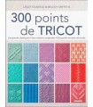 300 POINTS DE TRICOT - LES GRANDS CLASSIQUES