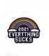 Thermocollant - Arc en ciel " 2021 Everything sucks"
