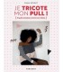JE TRICOTE MON PULL ! 15 pulls tendances à faire soi-même