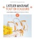 L'Atelier Macramé : Tout en Couleurs