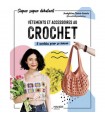 Vêtements et accessoires au Crochet - 8 modèles pour se lancer